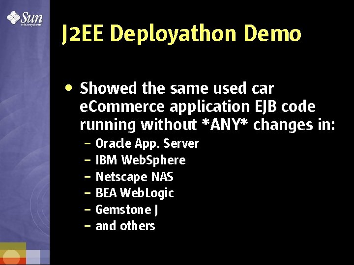 J 2 EE Deployathon Demo • Showed the same used car e. Commerce application