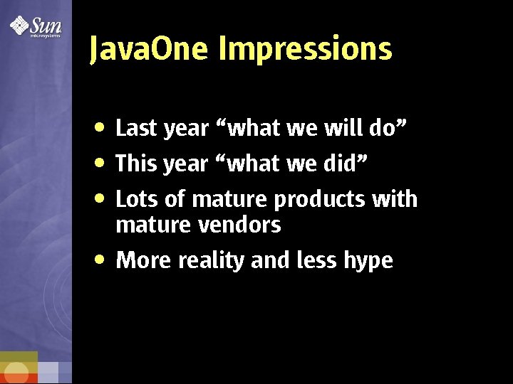 Java. One Impressions • Last year “what we will do” • This year “what