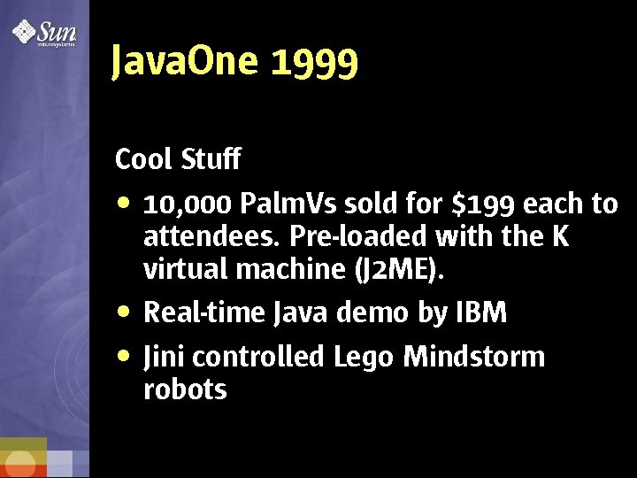 Java. One 1999 Cool Stuff • 10, 000 Palm. Vs sold for $199 each