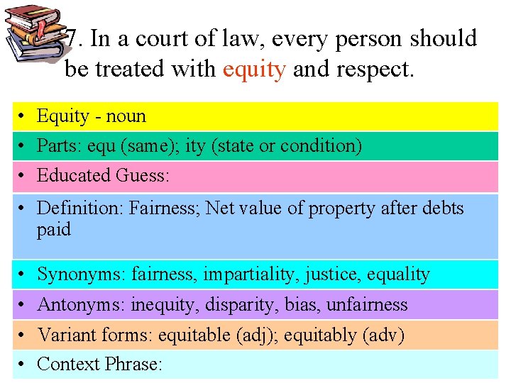 7. In a court of law, every person should be treated with equity and
