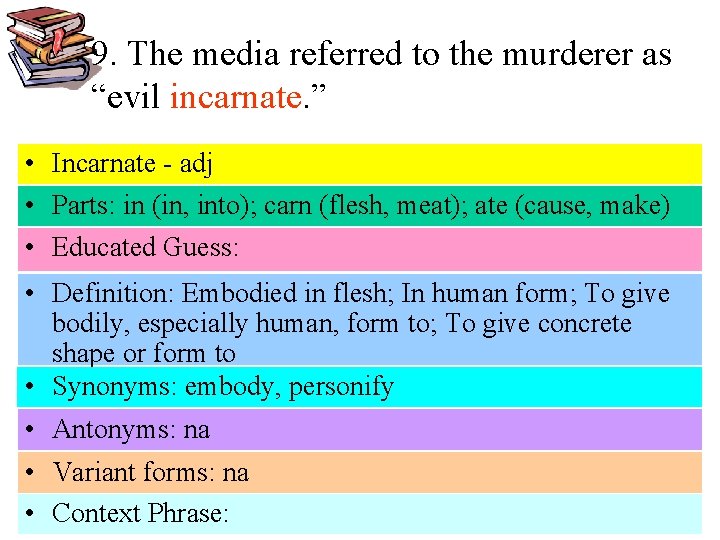 9. The media referred to the murderer as “evil incarnate. ” • Incarnate -