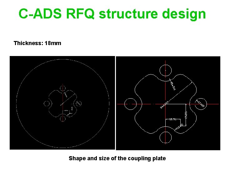 C-ADS RFQ structure design Thickness: 18 mm Shape and size of the coupling plate