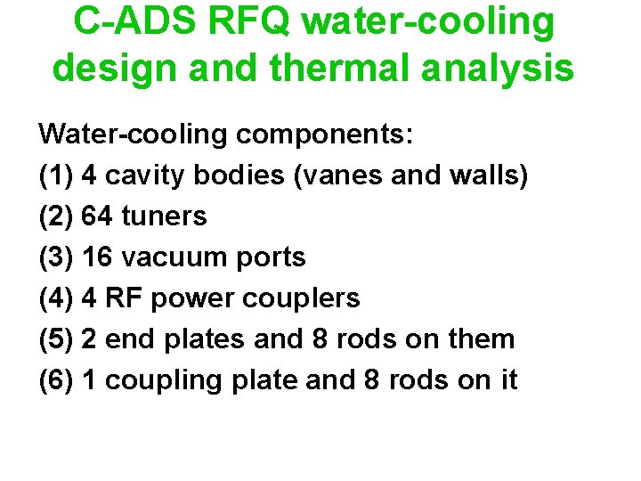 C-ADS RFQ water-cooling design and thermal analysis Water-cooling components: (1) 4 cavity bodies (vanes