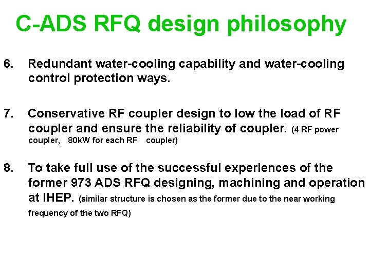 C-ADS RFQ design philosophy 6. Redundant water-cooling capability and water-cooling control protection ways. 7.