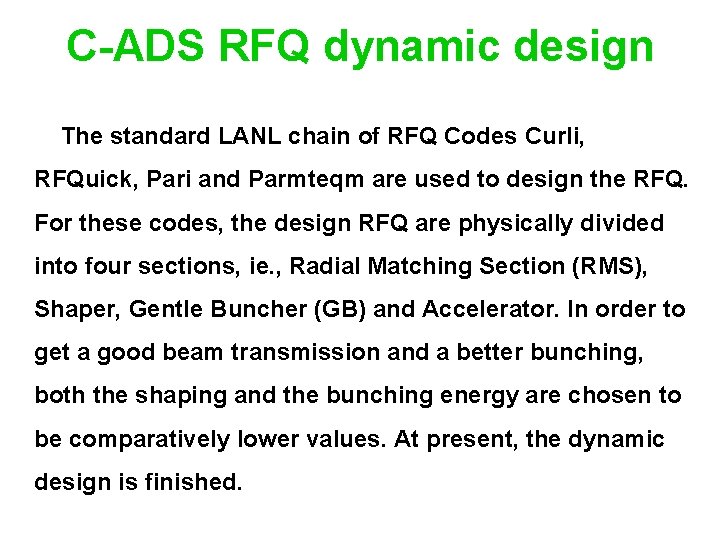 C-ADS RFQ dynamic design The standard LANL chain of RFQ Codes Curli, RFQuick, Pari