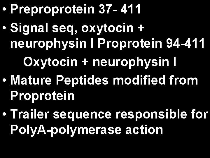  • Preproprotein 37 - 411 • Signal seq, oxytocin + neurophysin I Proprotein