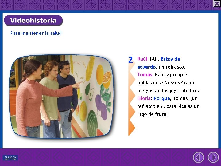 Para mantener la salud 2 Raúl: ¡Ah! Estoy de acuerdo, un refresco. Tomás: Raúl,
