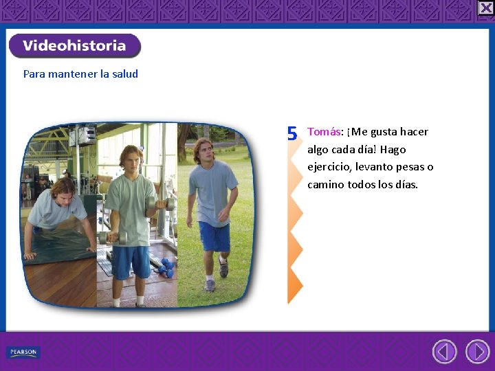 Para mantener la salud 5 Tomás: ¡Me gusta hacer algo cada día! Hago ejercicio,