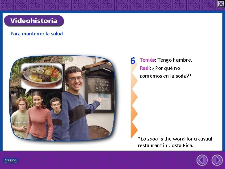 Para mantener la salud 6 Tomás: Tengo hambre. Raúl: ¿Por qué no comemos en