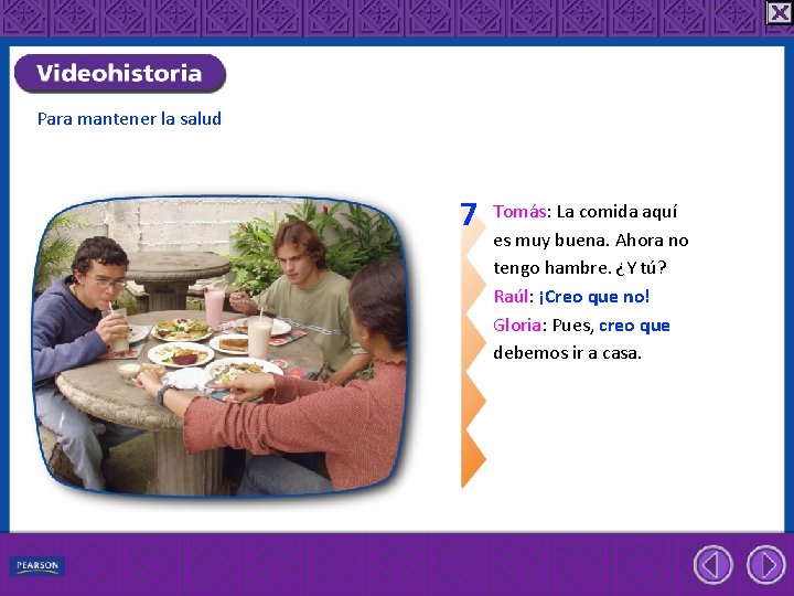 Para mantener la salud 7 Tomás: La comida aquí es muy buena. Ahora no