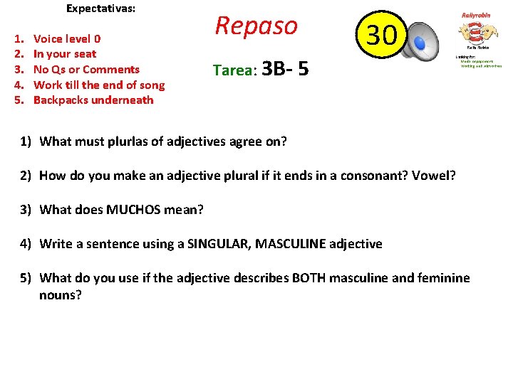 Expectativas: 1. 2. 3. 4. 5. Voice level 0 In your seat No Qs