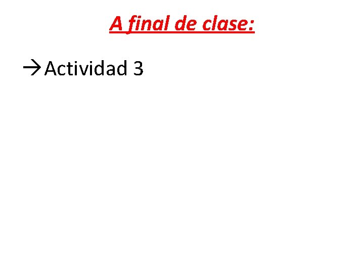 A final de clase: àActividad 3 