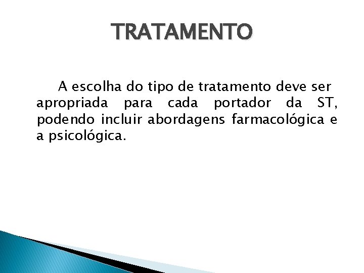 TRATAMENTO A escolha do tipo de tratamento deve ser apropriada para cada portador da