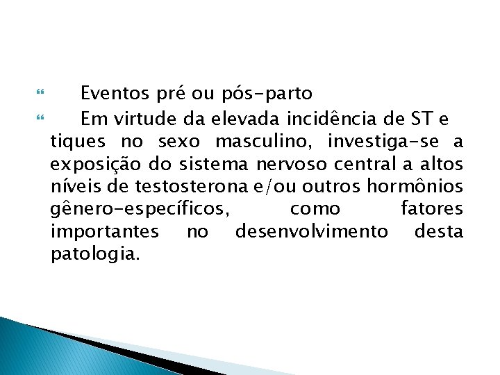  Eventos pré ou pós-parto Em virtude da elevada incidência de ST e tiques