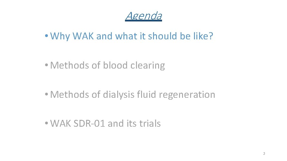 Agenda • Why WAK and what it should be like? • Methods of blood