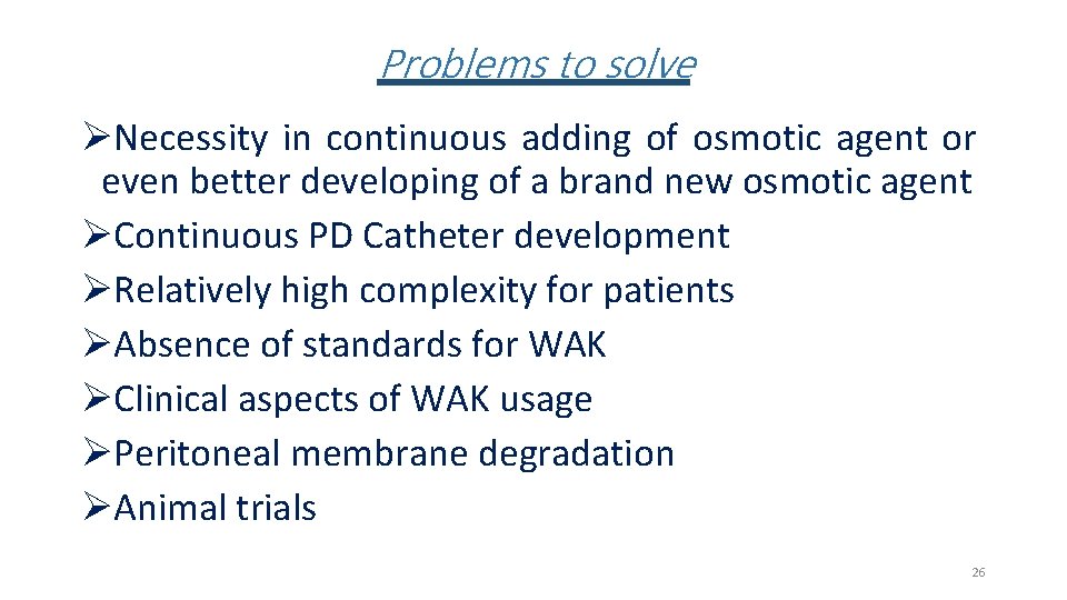 Problems to solve ØNecessity in continuous adding of osmotic agent or even better developing
