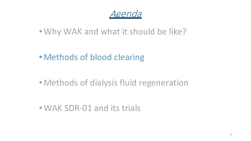 Agenda • Why WAK and what it should be like? • Methods of blood