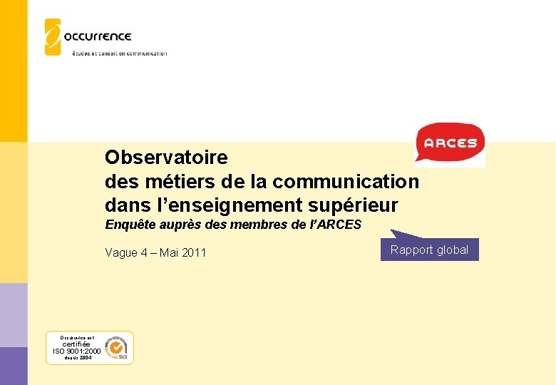 Observatoire des métiers de la communication dans l’enseignement supérieur Enquête auprès des membres de