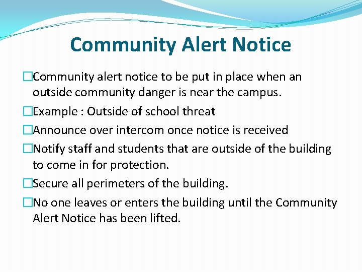 Community Alert Notice �Community alert notice to be put in place when an outside