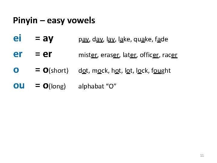 Pinyin – easy vowels ei er o ou = ay = er = o(short)