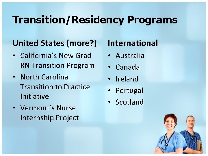 Transition/Residency Programs United States (more? ) International • California’s New Grad RN Transition Program