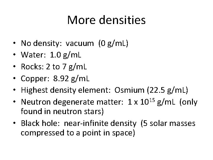 More densities No density: vacuum (0 g/m. L) Water: 1. 0 g/m. L Rocks: