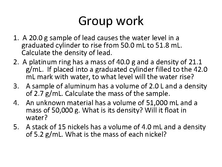 Group work 1. A 20. 0 g sample of lead causes the water level