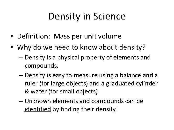 Density in Science • Definition: Mass per unit volume • Why do we need