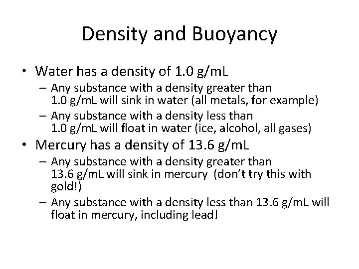 Density and Buoyancy • Water has a density of 1. 0 g/m. L –