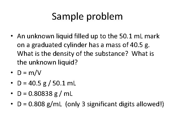 Sample problem • An unknown liquid filled up to the 50. 1 m. L