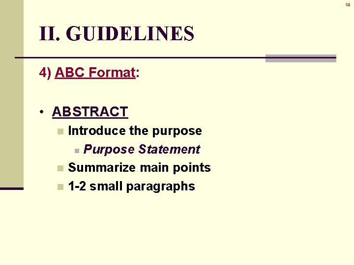 14 II. GUIDELINES 4) ABC Format: • ABSTRACT Introduce the purpose n Purpose Statement 14 II. GUIDELINES 4) ABC Format: • ABSTRACT Introduce the purpose n Purpose Statement