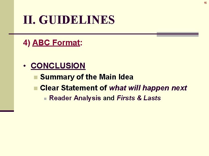 16 II. GUIDELINES 4) ABC Format: • CONCLUSION Summary of the Main Idea n 16 II. GUIDELINES 4) ABC Format: • CONCLUSION Summary of the Main Idea n