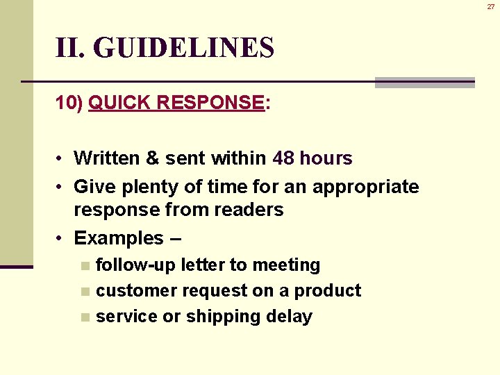 27 II. GUIDELINES 10) QUICK RESPONSE: • Written & sent within 48 hours • 27 II. GUIDELINES 10) QUICK RESPONSE: • Written & sent within 48 hours •