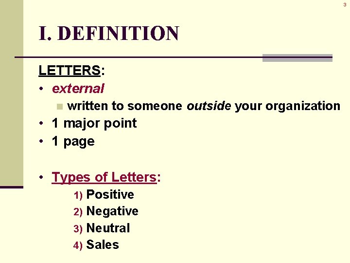 3 I. DEFINITION LETTERS: • external n written to someone outside your organization • 3 I. DEFINITION LETTERS: • external n written to someone outside your organization •