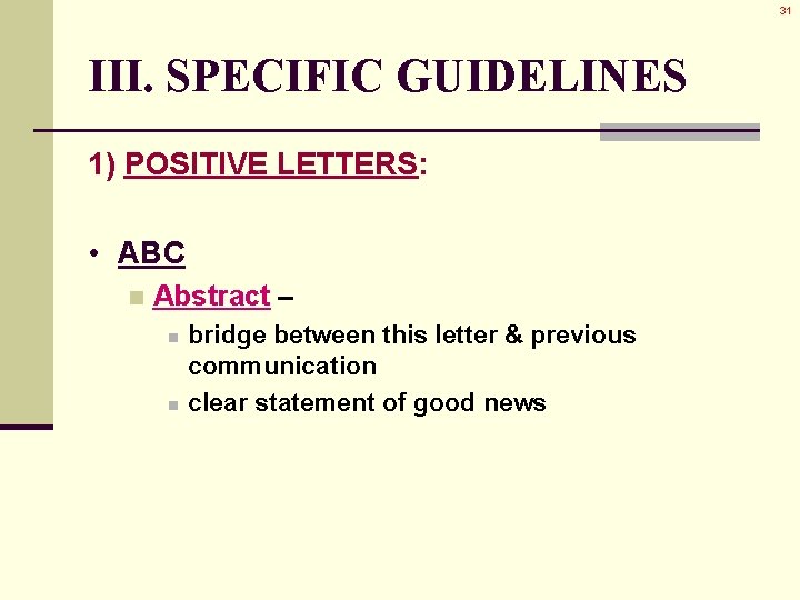 31 III. SPECIFIC GUIDELINES 1) POSITIVE LETTERS: • ABC n Abstract – n n 31 III. SPECIFIC GUIDELINES 1) POSITIVE LETTERS: • ABC n Abstract – n n