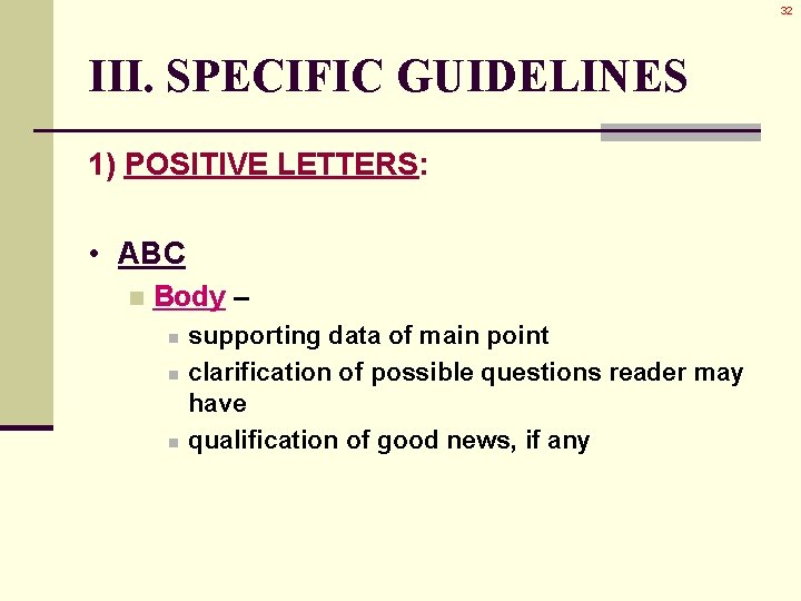 32 III. SPECIFIC GUIDELINES 1) POSITIVE LETTERS: • ABC n Body – n n 32 III. SPECIFIC GUIDELINES 1) POSITIVE LETTERS: • ABC n Body – n n