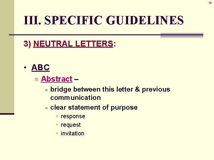 39 III. SPECIFIC GUIDELINES 3) NEUTRAL LETTERS: • ABC n Abstract – n n 39 III. SPECIFIC GUIDELINES 3) NEUTRAL LETTERS: • ABC n Abstract – n n