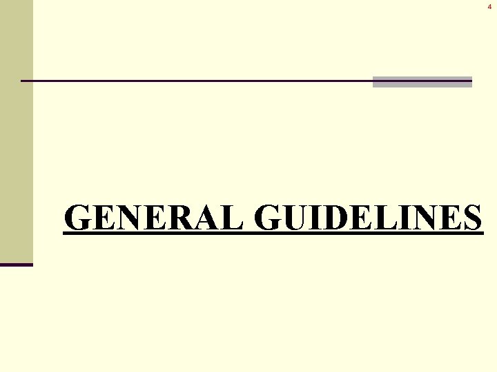 4 GENERAL GUIDELINES 4 GENERAL GUIDELINES