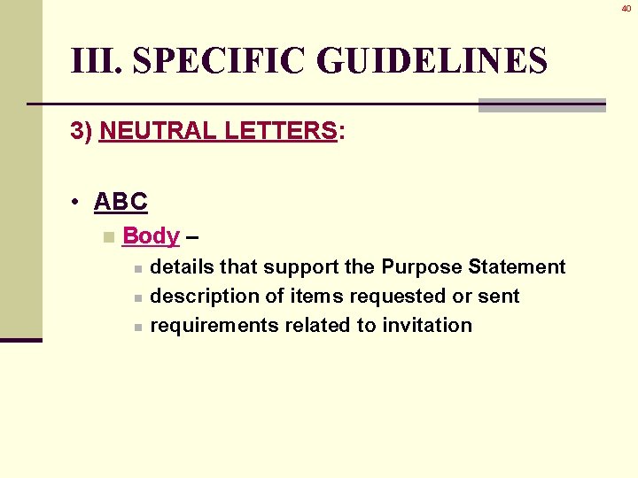 40 III. SPECIFIC GUIDELINES 3) NEUTRAL LETTERS: • ABC n Body – n n 40 III. SPECIFIC GUIDELINES 3) NEUTRAL LETTERS: • ABC n Body – n n