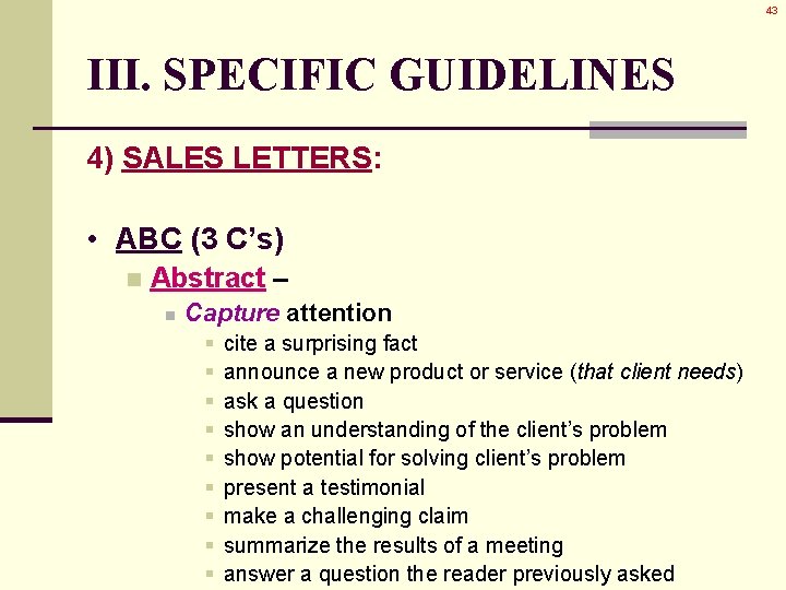 43 III. SPECIFIC GUIDELINES 4) SALES LETTERS: • ABC (3 C’s) n Abstract – 43 III. SPECIFIC GUIDELINES 4) SALES LETTERS: • ABC (3 C’s) n Abstract –