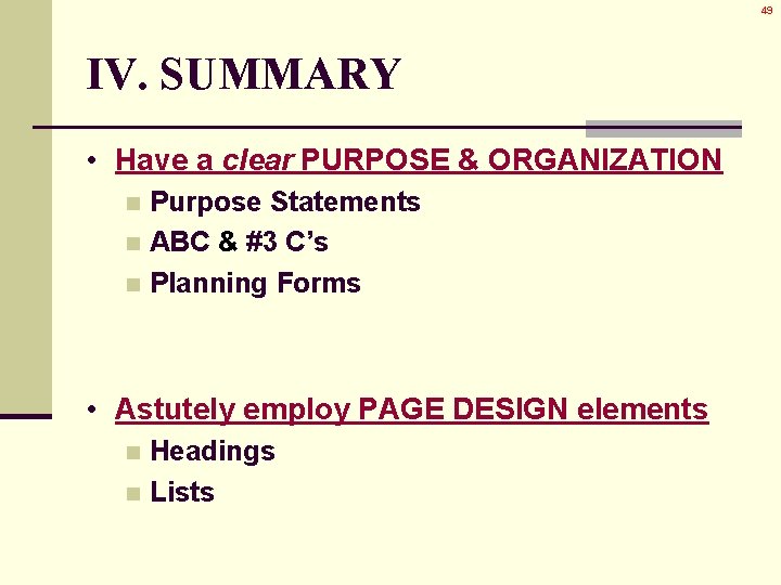 49 IV. SUMMARY • Have a clear PURPOSE & ORGANIZATION Purpose Statements n ABC 49 IV. SUMMARY • Have a clear PURPOSE & ORGANIZATION Purpose Statements n ABC