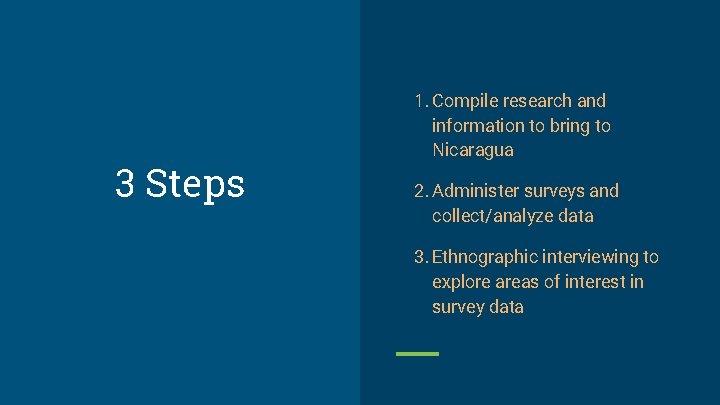 3 Steps 1. Compile research and information to bring to Nicaragua 2. Administer surveys