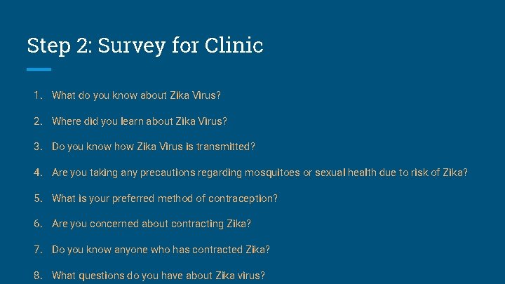 Step 2: Survey for Clinic 1. What do you know about Zika Virus? 2.
