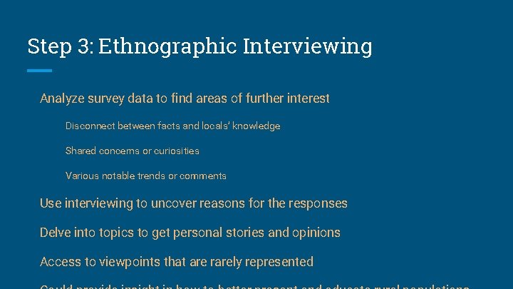 Step 3: Ethnographic Interviewing Analyze survey data to find areas of further interest Disconnect