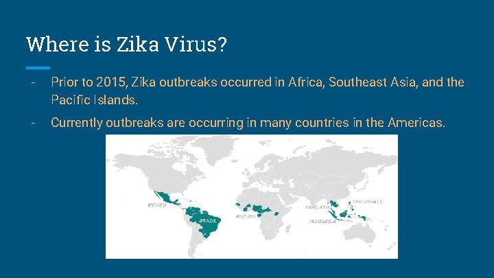 Where is Zika Virus? - Prior to 2015, Zika outbreaks occurred in Africa, Southeast