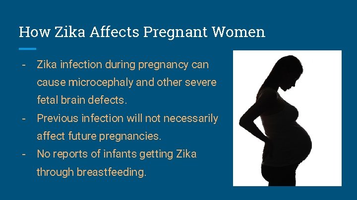 How Zika Affects Pregnant Women - Zika infection during pregnancy can cause microcephaly and