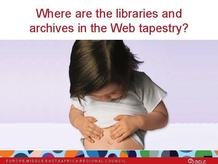 Where are the libraries and archives in the Web tapestry? E U R O
