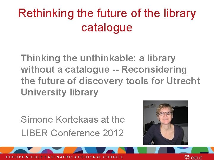 Rethinking the future of the library catalogue Thinking the unthinkable: a library without a Rethinking the future of the library catalogue Thinking the unthinkable: a library without a