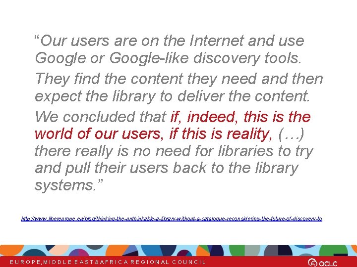 “Our users are on the Internet and use Google or Google-like discovery tools. They