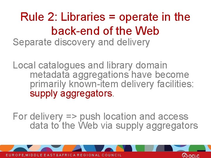 Rule 2: Libraries = operate in the back-end of the Web Separate discovery and